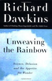 book Unweaving the Rainbow: Science, Delusion and the Appetite for Wonder