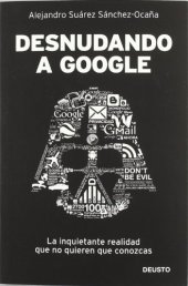 book Desnudando a Google: La inquietante realidad que no quieren que conozcas