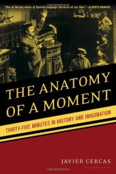 book The Anatomy of a Moment: Thirty-Five Minutes in History and Imagination