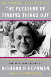 book The Pleasure of Finding Things Out: The Best Short Works of Richard P. Feynman