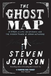 book The Ghost Map: A Street, an Epidemic and the Hidden Power of Urban Networks.