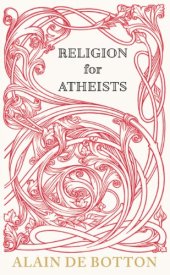 book Religion for Atheists: A Non-Believer's Guide to the Uses of Religion