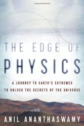 book The Edge of Physics: A Journey to Earth's Extremes to Unlock the Secrets of the Universe