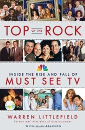 book Top of the Rock: Inside the Rise and Fall of Must See TV