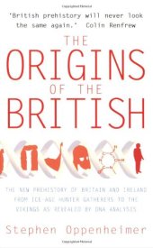 book The Origins of the British: The New Prehistory of Britain: A Genetic Detective Story