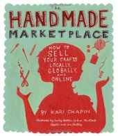 book The Handmade Marketplace: How to Sell Your Crafts Locally, Globally, and On-Line