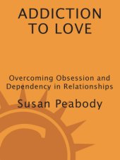 book Addiction to love: Overcoming obsession and dependency