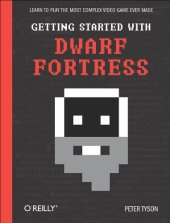 book Getting Started with Dwarf Fortress: Learn to play the most complex video game ever made