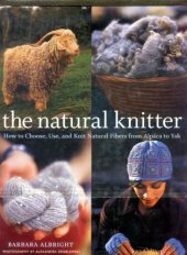 book The Natural Knitter: How to Choose, Use, and Knit Natural Fibers from Alpaca to Yak 