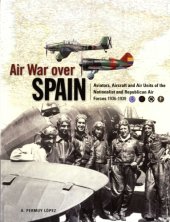 book Air War Over Spain: Aviators, Aircraft and Air Units of the Nationalist and Republican Air Forces 1936-1939 