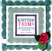 book Knitted trims: 150 designs for beautiful decorative edgings, from beaded braids to cables, bobbles and fringes 