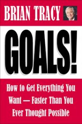 book Goals!: How to Get Everything You Want-Faster Than You Ever Thought Possible