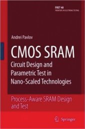 book CMOS SRAM Circuit Design and Parametric Test in Nano-Scaled Technologies: Process-Aware SRAM Design and Test 