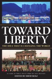 book Toward Liberty: The Idea That Is Changing the World