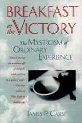 book Breakfast at the Victory: The Mysticism of Ordinary Experience