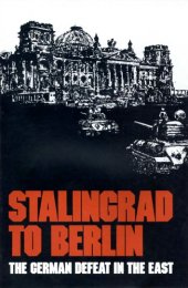 book Stalingrad to Berlin: The German Defeat in the East