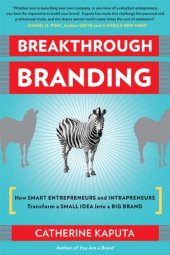 book Breakthrough Branding: How Smart Entrepreneurs and Intrapreneurs Transform a Small Idea into a Big Brand