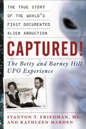 book Captured! The Betty and Barney Hill UFO Experience: The True Story of the Worlds First Documented Alien Abduction