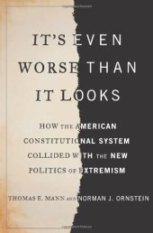 book It's Even Worse Than It Looks: How the American Constitutional System Collided With the New Politics of Extremism