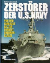 book Zerstorer der U.S. Navy. Von der Farragut- bis zur Forrest Sherman- Klasse