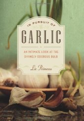 book In Pursuit of Garlic: An Intimate Look at the Divinely Odorous Bulb