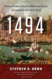 book 1494: How a Family Feud in Medieval Spain Divided the World in Half