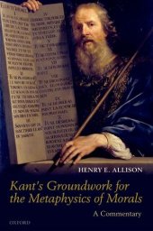 book Kant's Groundwork for the Metaphysics of Morals: A Commentary