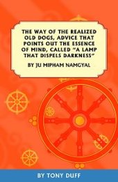 book The Way of the Realized Old Dogs, Advice that Points Out the Essence of Mind, called "A Lamp That Dispels Darkness" by Ju Mipham Namgyal