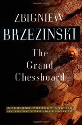 book The Grand Chessboard: American Primacy And Its Geostrategic Imperatives