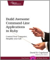 book Build Awesome Command-Line Applications in Ruby: Control Your Computer, Simplify Your Life