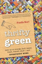 book Thrifty Green: Ease Up on Energy, Food, Water, Trash, Transit, Stuff -- and Everybody Wins