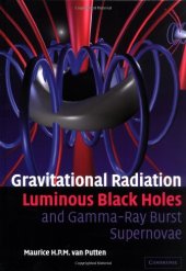 book Gravitational Radiation, Luminous Black Holes and Gamma-Ray Burst Supernovae