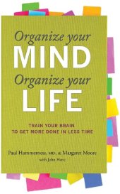 book Organize Your Mind, Organize Your Life: Train Your Brain to Get More Done in Less Time