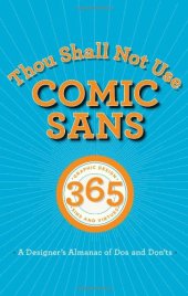 book Thou Shall Not Use Comic Sans: 365 Graphic Design Sins and Virtues: A Designer's Almanac of Dos and Don'ts