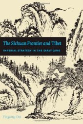 book The Sichuan Frontier and Tibet: Imperial Strategy in the Early Qing