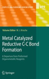 book Metal Catalyzed Reductive C–C Bond Formation: A Departure from Preformed Organometallic Reagents