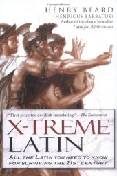 book X-Treme Latin: All the Latin You Need to Know for Survival in the 21st Century