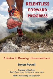 book Relentless Forward Progress: A Guide to Running Ultramarathons