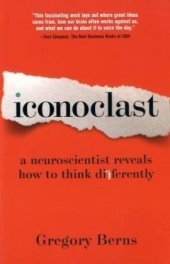 book Iconoclast: A Neuroscientist Reveals How to Think Differently