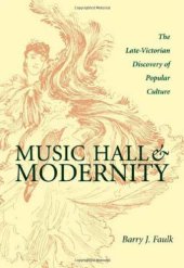 book Music Hall & Modernity: Late Victorian Discovery Of Popular Culture