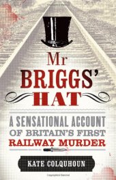 book Mr Briggs' Hat: The True Story of a Victorian Railway Murder