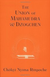 book Union of Mahamudra and Dzogchen: A Commentary on The Quintessence of Spiritual Practice, The Direct Instructions of the Great Compassionate One