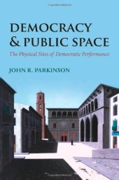 book Democracy and Public Space: The Physical Sites of Democratic Performance