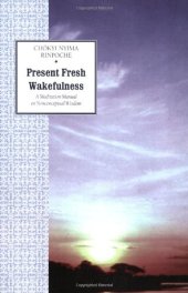 book Present Fresh Wakefulness: A Meditation Manual on Nonconceptual Wisdom