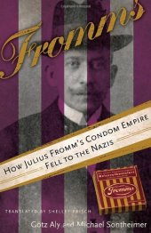 book Fromms: How Julius Fromm's Condom Empire Fell to the Nazis