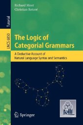 book The Logic of Categorial Grammars: A Deductive Account of Natural Language Syntax and Semantics