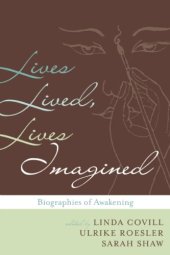 book Lives Lived, Lives Imagined: Biography in the Buddhist Traditions