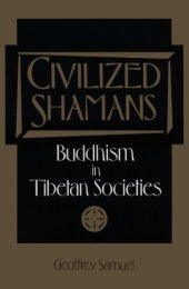 book Civilized Shamans: Buddhism in Tibetan Societies