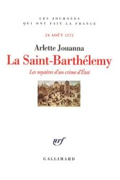 book La Saint-Barthélemy. Les mystères d’un crime d’État (24 août 1572)