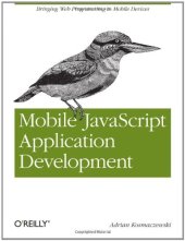 book Mobile JavaScript Application Development: Bringing Web Programming to Mobile Devices